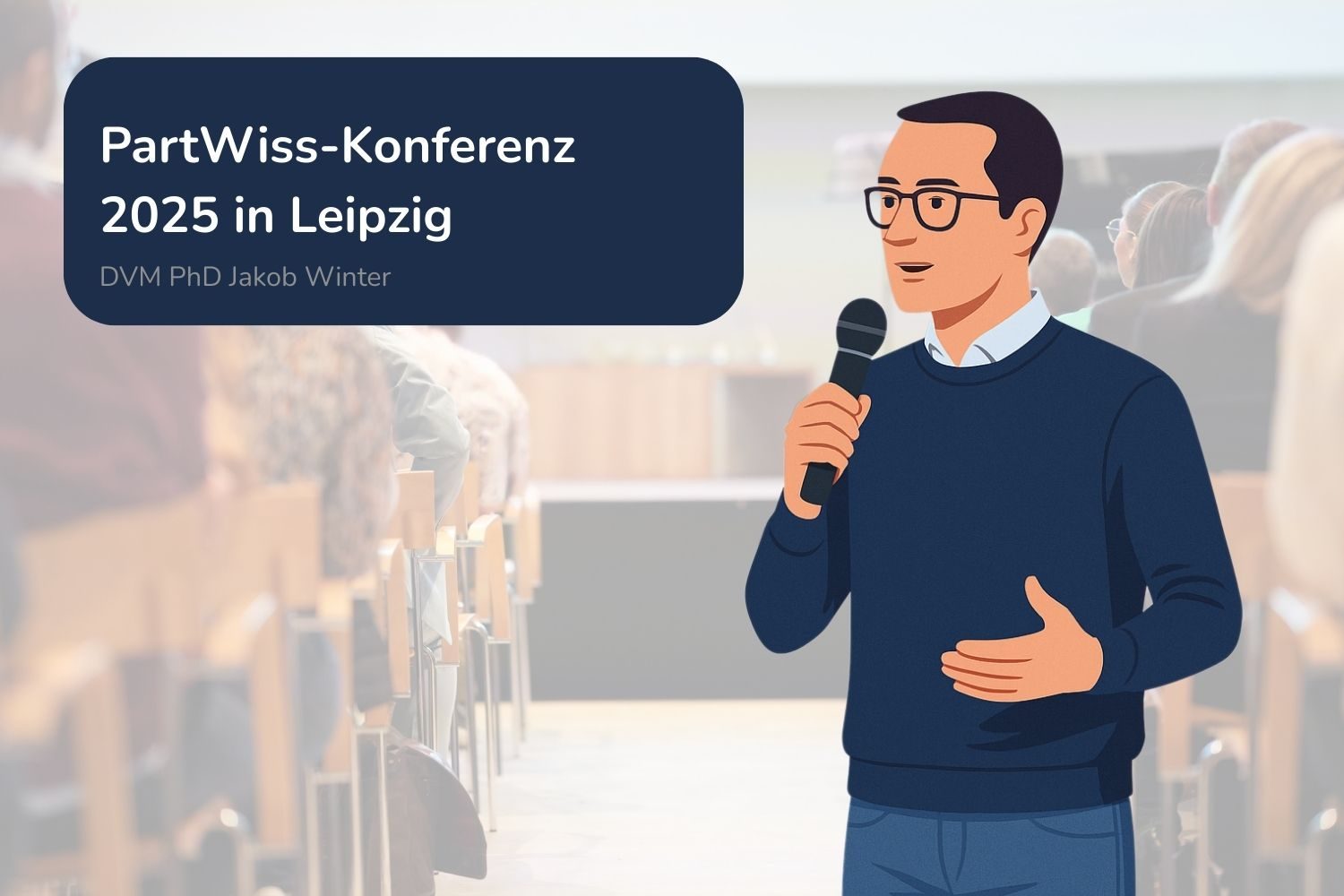 Illustration eines Vortragenden mit Mikrofon vor sitzendem Publikum; Text im Bild: „PartWiss-Konferenz 2025 in Leipzig – DVM PhD Jakob Winter“.